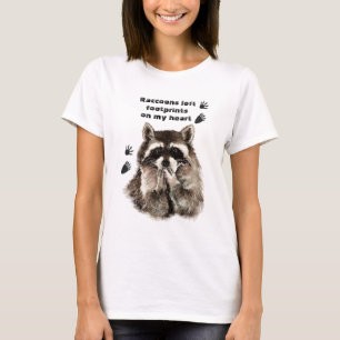 Raccoons left Footprints on my Heart Humour Quote T-Shirt
