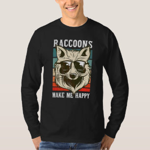 Raccoons Make Me Happy Racoon T-Shirt