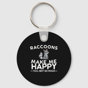 Raccoons Make Me Happy You Not So Much Funny Racco Key Ring