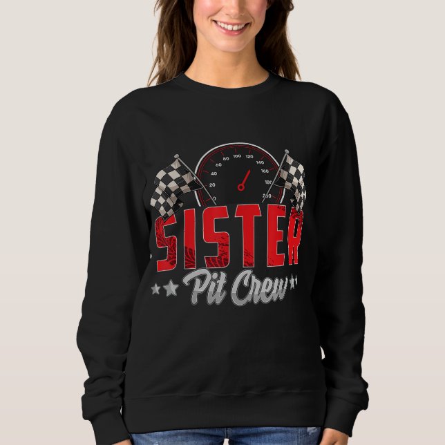 Race Car Birthday Party Racing Family Sister Pit C Sweatshirt (Front)