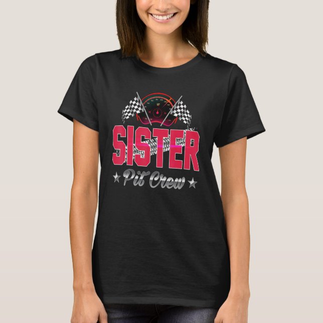 Race Car Birthday Party Racing Family Sister Pit C T-Shirt (Front)
