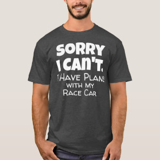 Race Car Quote  T-Shirt