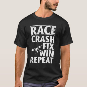 Race Crash Fix Win Repeat Drone Racer Drone Pilot T-Shirt