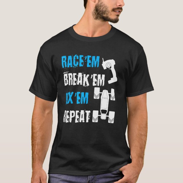 Race 'Em Break 'Em Fix 'Em Repeat Car Racing Racec T-Shirt (Front)