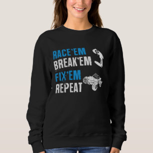 Race Em Break Em Fixed Em Repeat Remote Controlled Sweatshirt