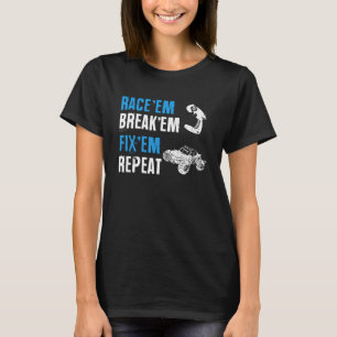 Race Em Break Em Fixed Em Repeat Remote Controlled T-Shirt