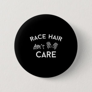 Race Hair Don't Care, Funny Girls Racing  6 Cm Round Badge