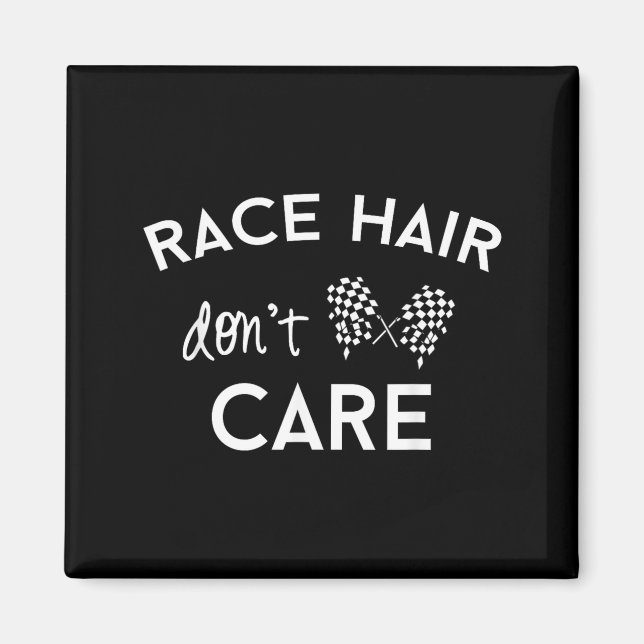 Race Hair Don't Care, Funny Girls Racing  Magnet (Front)