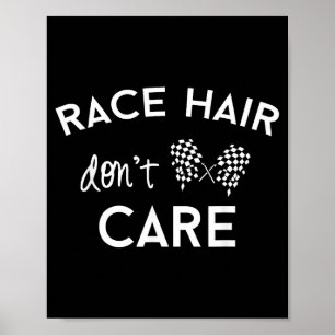 Race Hair Don't Care, Funny Girls Racing  Poster