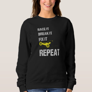 Race It Break It Fix It Repeat Car Enthusiast Auto Sweatshirt