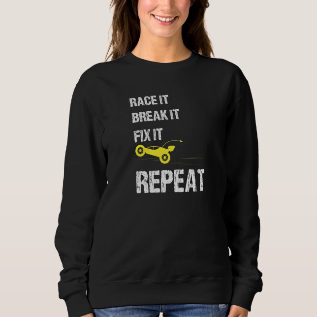 Race It Break It Fix It Repeat Car Enthusiast Auto Sweatshirt (Front)