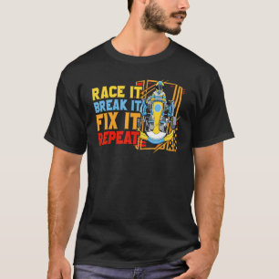 Race It Break It Fix It Repeat Go Kart T-Shirt