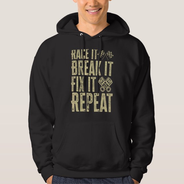 Race It Break It Fix It Repeat  Hilaious Hoodie (Front)