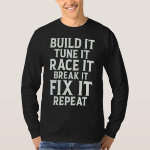 Race It Break It Fix It Repeat Race Car Mechanic T-Shirt