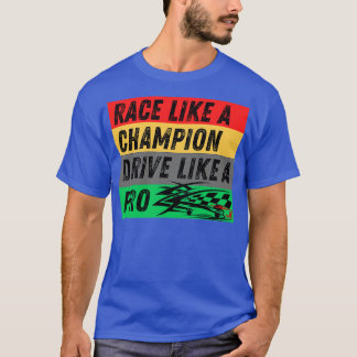 Race Like A Champion Drive Like A Pro T-Shirt