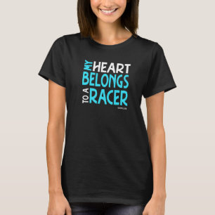 Race Wife Racers Girlfriend My Heart Belongs To A T-Shirt