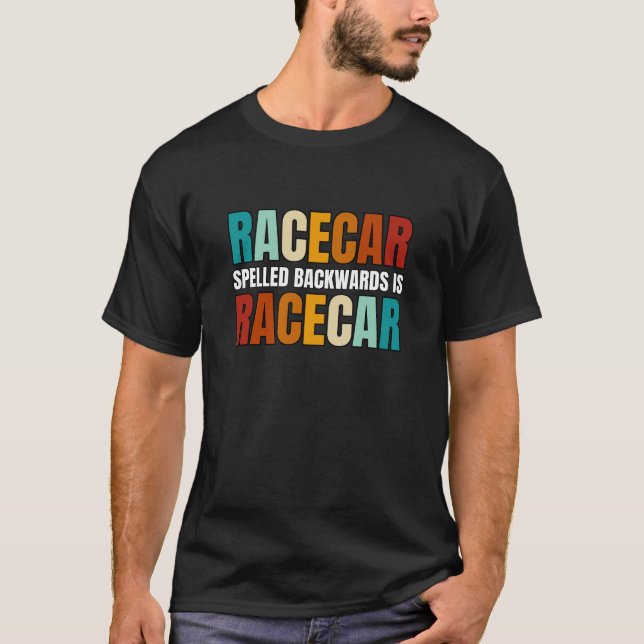 Racecar Spelled Backwards Is Racecar T-Shirt (Front)