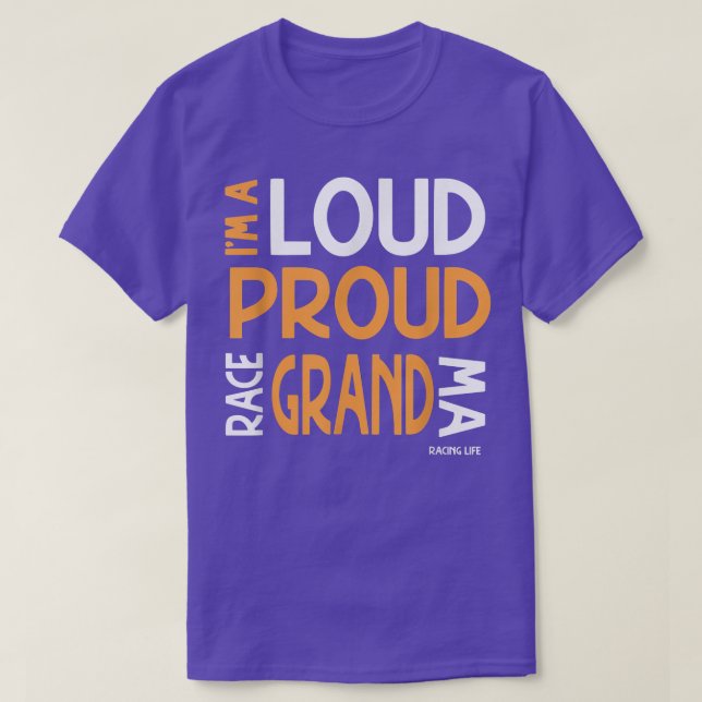 Racers Grandma I'm A Loud Proud Race Grandma  T-Shirt (Design Front)