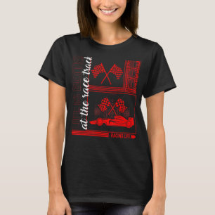 Racetrack Life Better Chequered Flag Car Racing Di T-Shirt