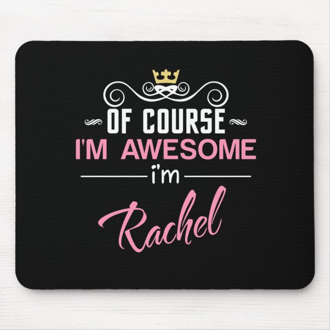 Rachel Of Course I'm Awesome Name Mouse Pad (Front)