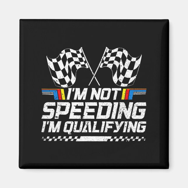 Racing Car Not Speeding Im Qualifying Race Magnet (Front)