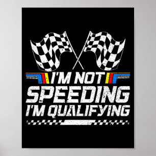 Racing Car Not Speeding Im Qualifying Race Men Kid Poster