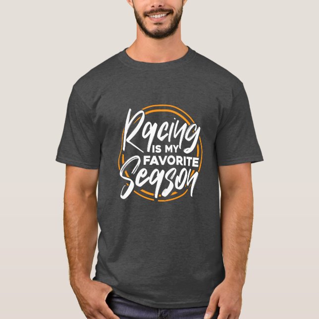 Racing Is My Favorite Season Car Racing family gif T-Shirt (Front)
