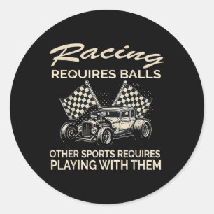 Racing Requires Other Sports Requires Playing With Classic Round Sticker