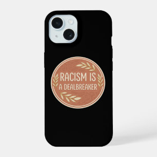 Racism is a Dealbreaker Social Justice Awareness D iPhone 15 Case