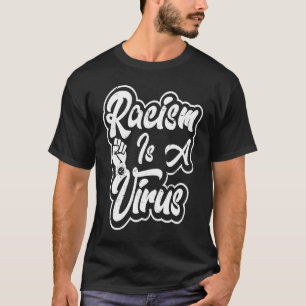 Racism Is A Virus BLM Activist T-Shirt