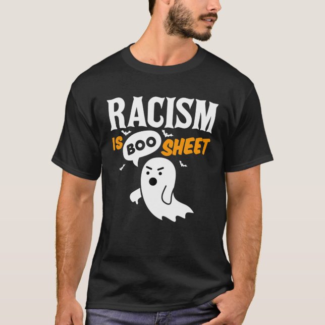 Racism Is Boo Sheet Disapproving Ghost Halloween D T-Shirt (Front)