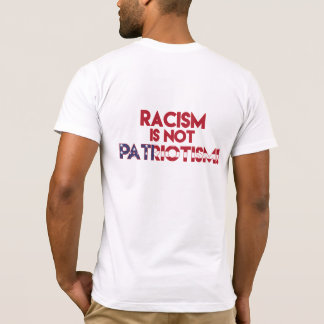 Racism is not Patriotism! Anti Racism Protest T-Shirt