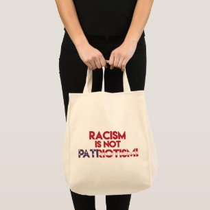 Racism is not Patriotism! Anti Racism Protest Tote Bag