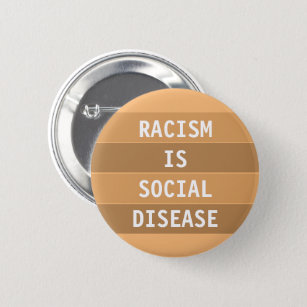 RACISM IS SOCIAL DISEASE 6 CM ROUND BADGE