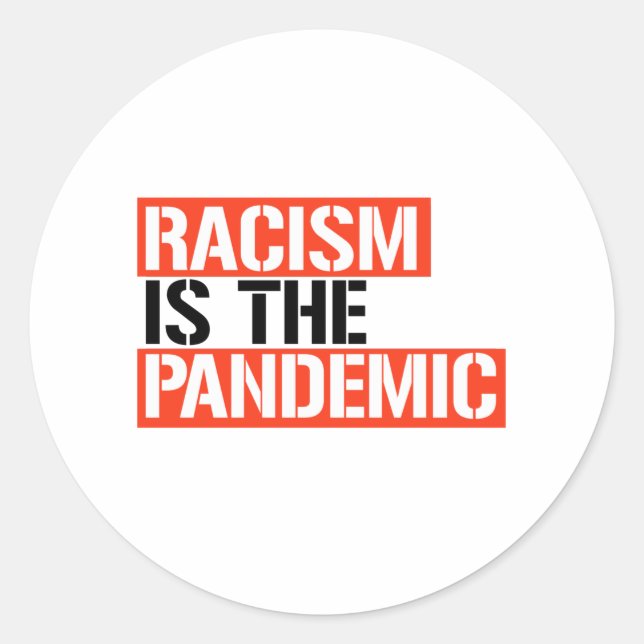Racism is the Pandemic Classic Round Sticker (Front)