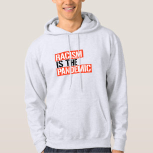 Racism is the Pandemic Hoodie