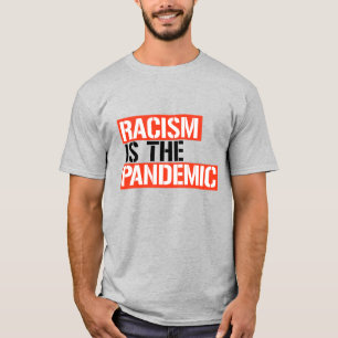 Racism is the Pandemic T-Shirt