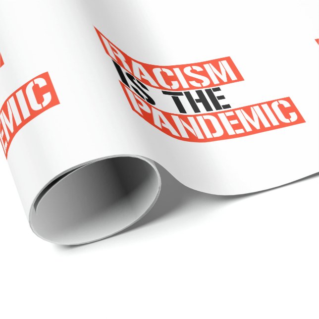 Racism is the Pandemic Wrapping Paper (Roll Corner)
