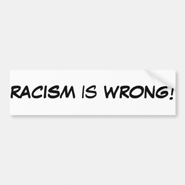 Racism is Wrong bumper sticker (Front)
