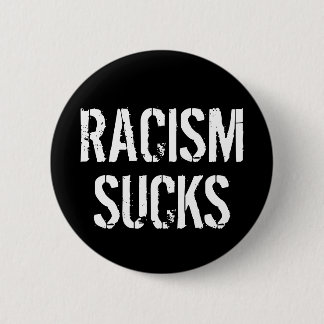 Racism Sucks - Anti Racist Bigot Trump 6 Cm Round Badge