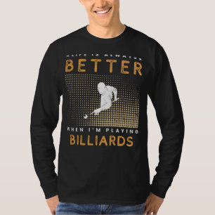Rack Em Up: Lifes a Ball When Playing Billiards! T-Shirt