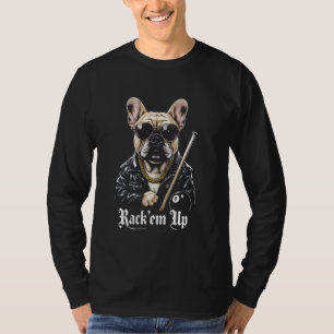 Rack'em Up Pool Billiard Lover Bulldog Dog 8 Ball T-Shirt