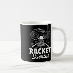 Racket Scientist - Badminton Player Athlete Shuttl Coffee Mug