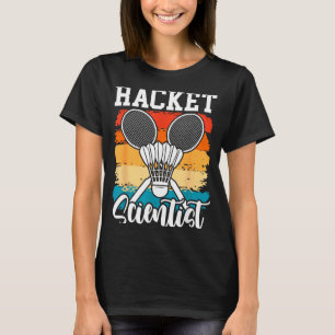 Racket Scientist - Badminton Player Athlete Shuttl T-Shirt