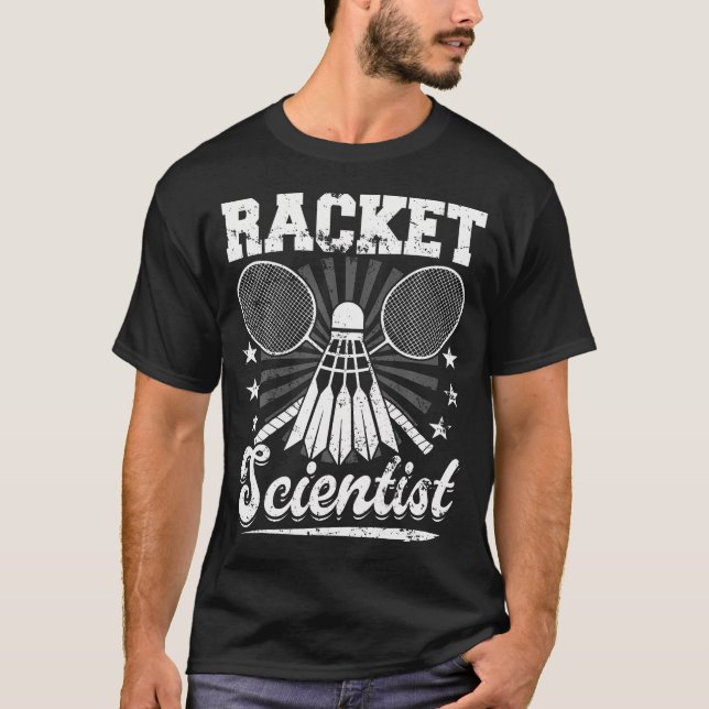 Racket Scientist - Badminton Player Athlete Shuttl T-Shirt (Front)