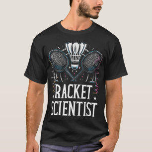 Racket Scientist Badminton Player T-Shirt