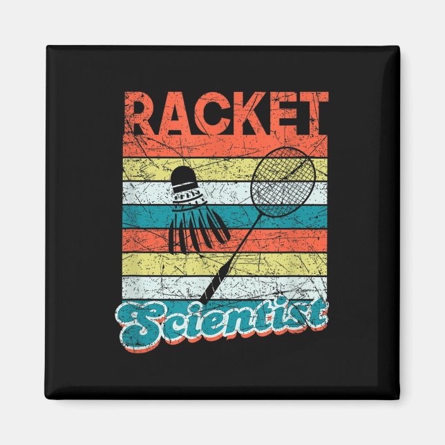 Racket Scientist Funny Badminton Player Shuttle Sc Magnet (Front)