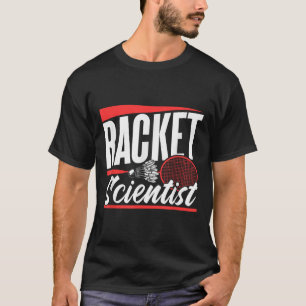 Racket Scientist Lover Badminton Match Player Team T-Shirt