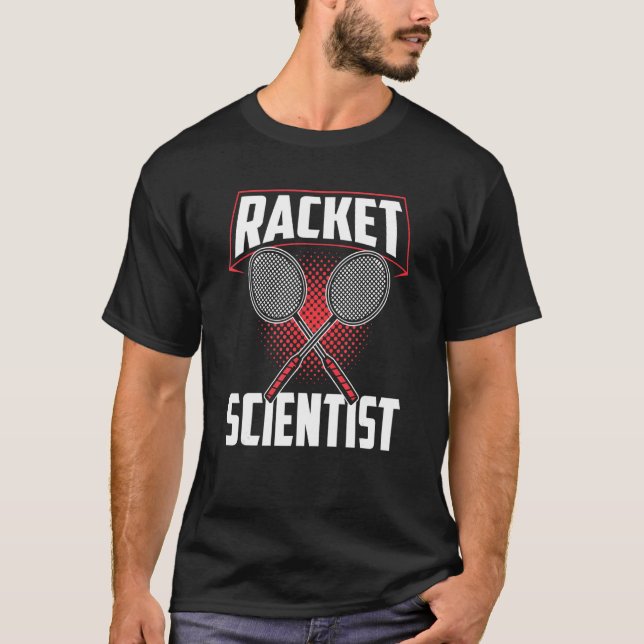 Racket Scientist Player Team Badminton Match   T-Shirt (Front)