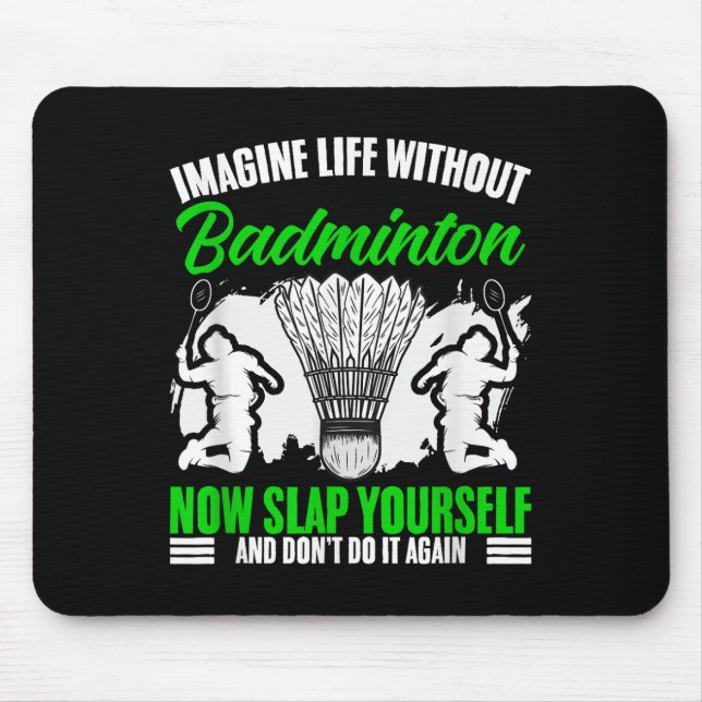 Racket Shuttle Sport Hobby Life Without Badminton  Mouse Pad (Front)